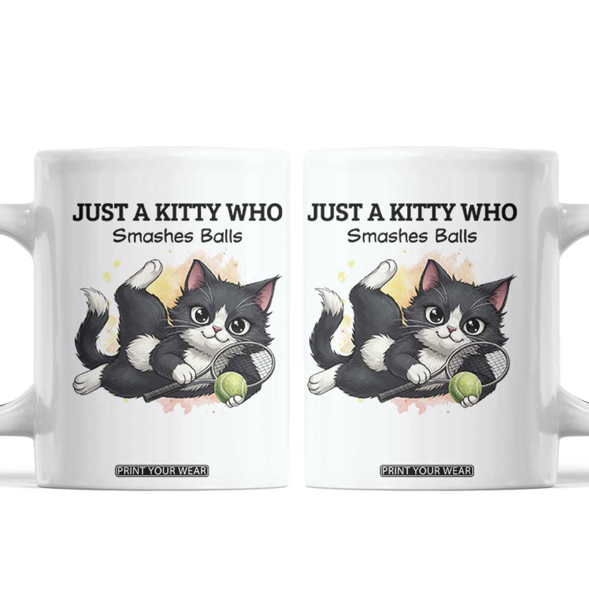 Just A Kitty Who Smashes Balls Coffee Mug Funny Tennis Cat Gift TS12 White Print Your Wear
