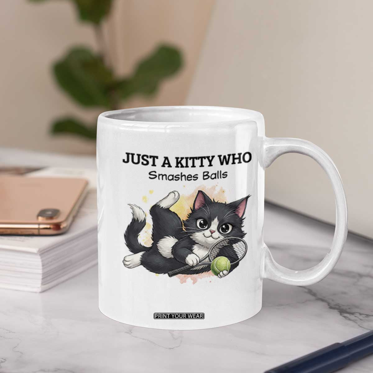 Just A Kitty Who Smashes Balls Coffee Mug Funny Tennis Cat Gift TS12 Print Your Wear