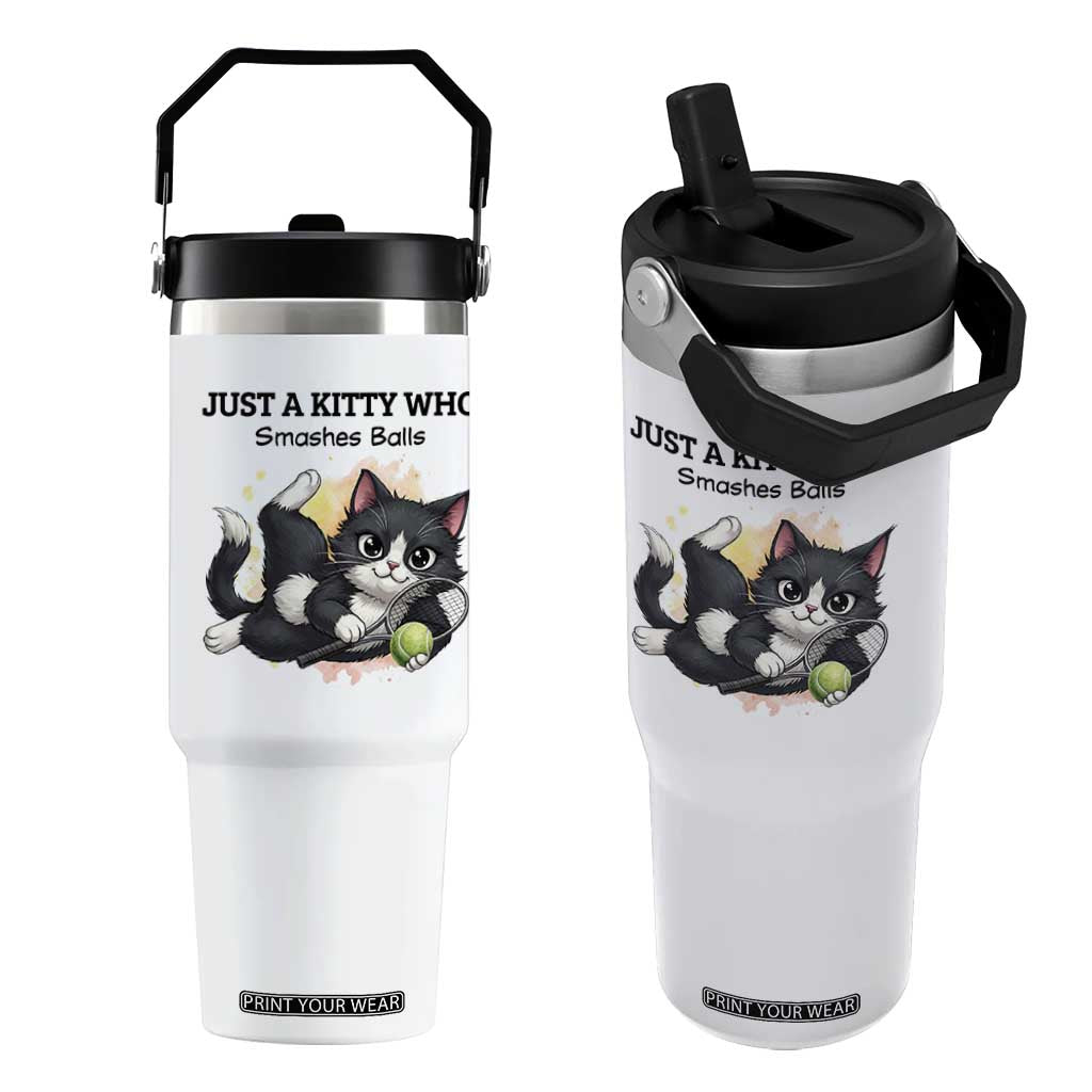 Just A Kitty Who Smashes Balls Flip Straw Tumbler Funny Tennis Cat Gift TS12 One Size: 30 oz White Print Your Wear