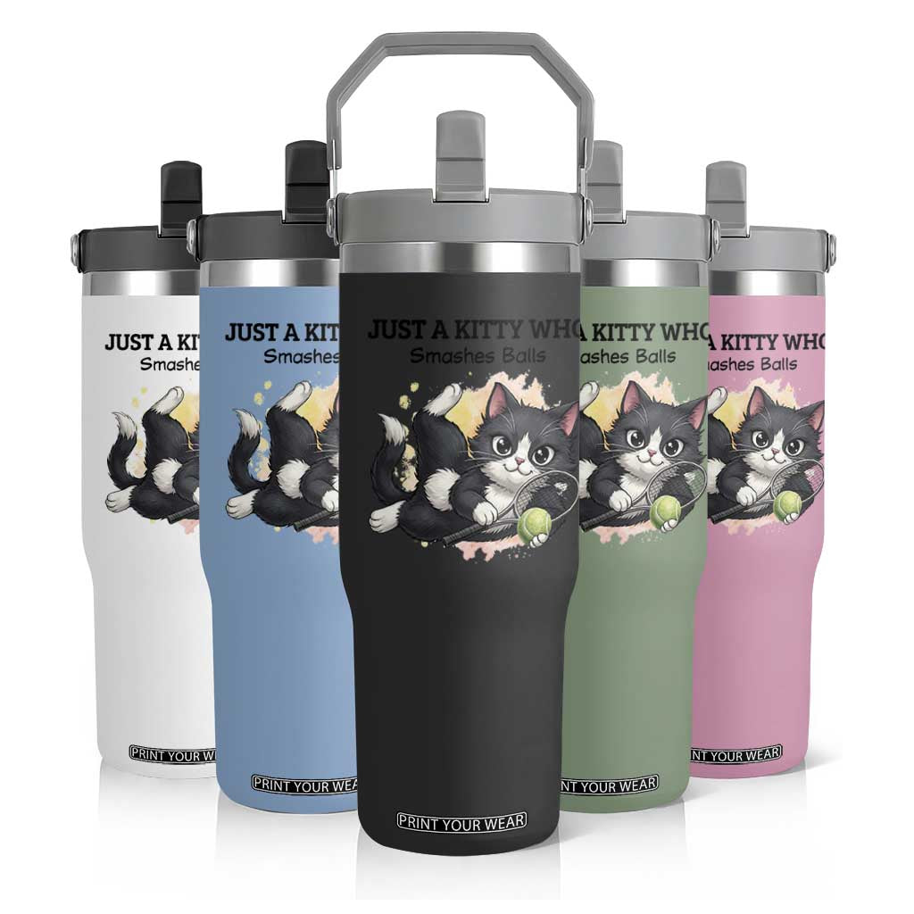 Just A Kitty Who Smashes Balls Flip Straw Tumbler Funny Tennis Cat Gift TS12 Print Your Wear