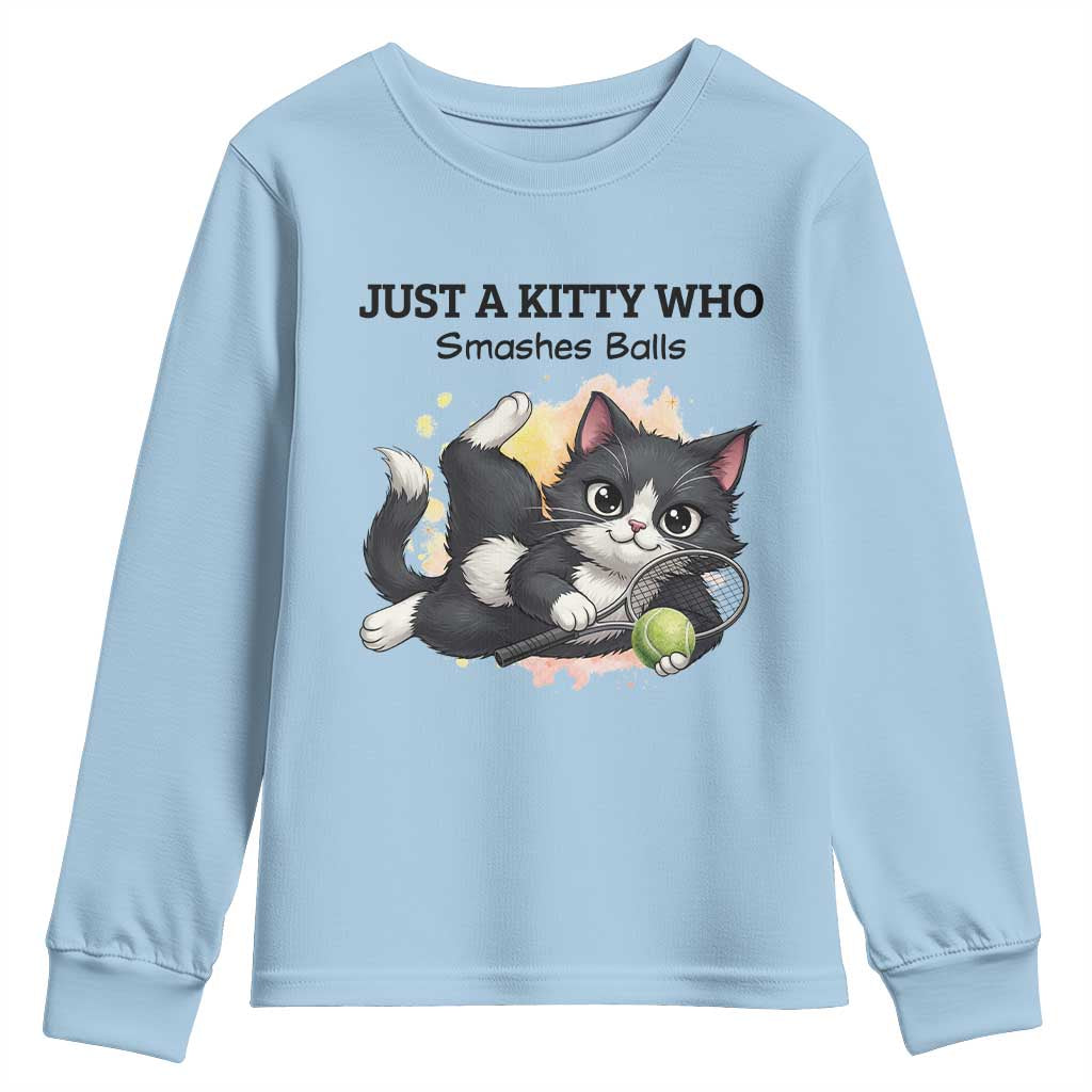 Just A Kitty Who Smashes Balls Youth Sweatshirt Funny Tennis Cat Gift TS12 Light Blue Print Your Wear