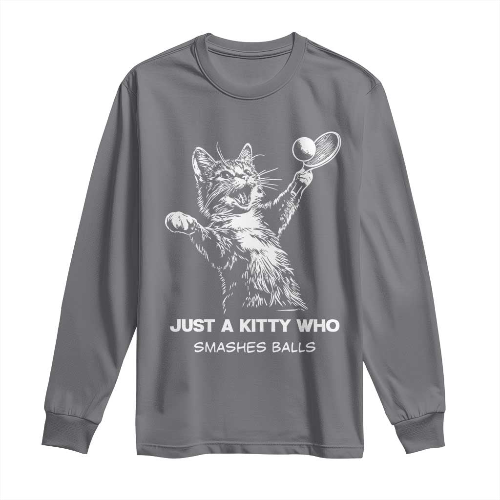 Funny Cat Plays Tennis Long Sleeve Shirt Just A Kitty Who Smashes Balls TS12 Charcoal Print Your Wear