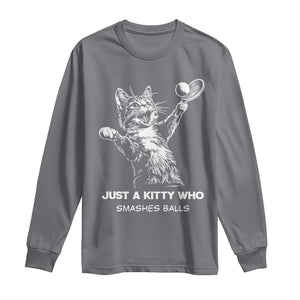 Funny Cat Plays Tennis Long Sleeve Shirt Just A Kitty Who Smashes Balls TS12 Charcoal Print Your Wear