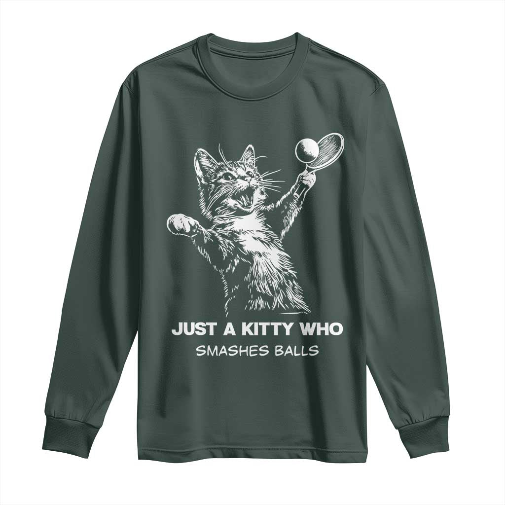 Funny Cat Plays Tennis Long Sleeve Shirt Just A Kitty Who Smashes Balls TS12 Dark Forest Green Print Your Wear
