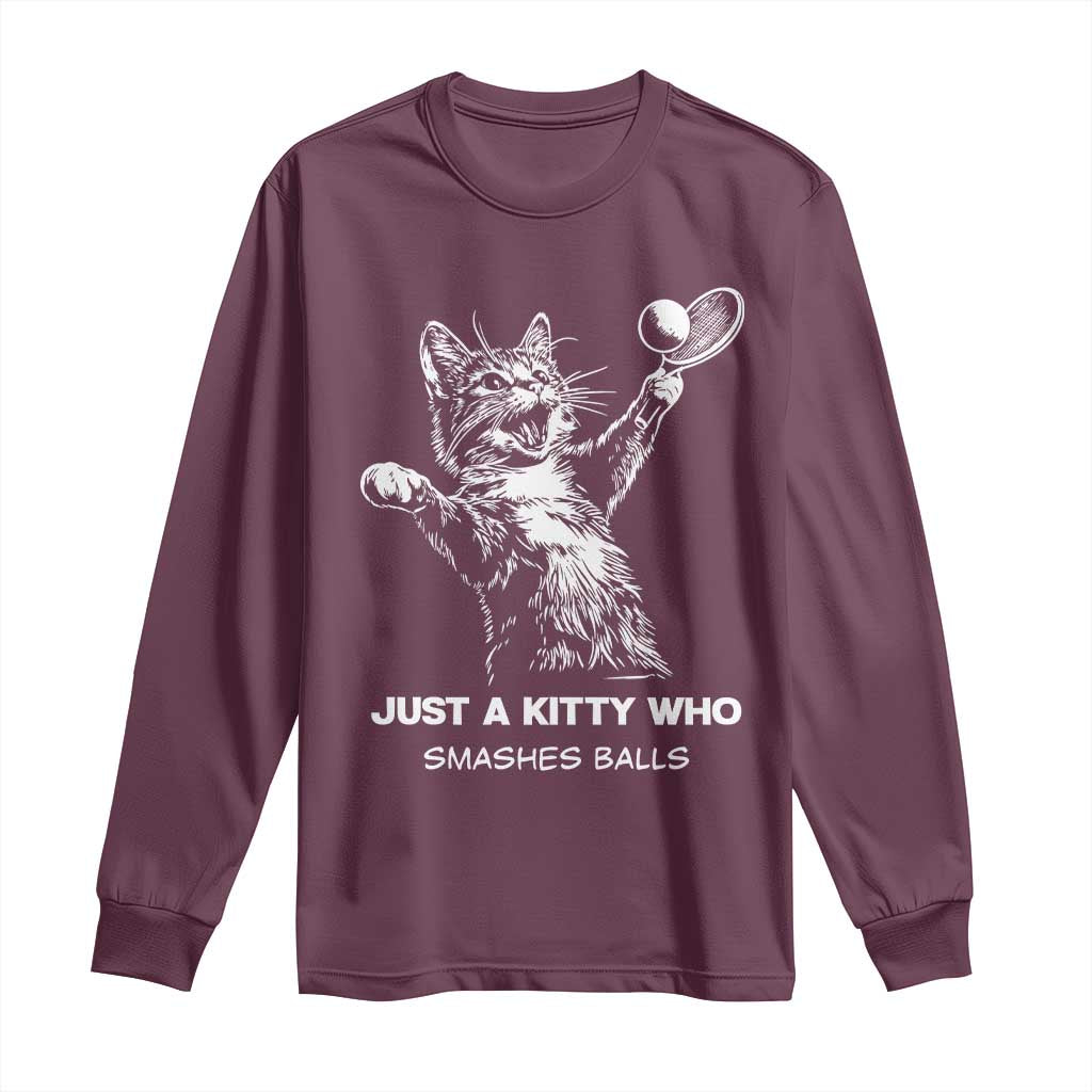 Funny Cat Plays Tennis Long Sleeve Shirt Just A Kitty Who Smashes Balls TS12 Maroon Print Your Wear
