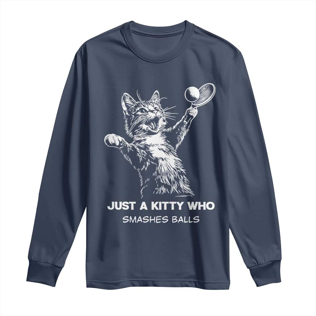 Funny Cat Plays Tennis Long Sleeve Shirt Just A Kitty Who Smashes Balls TS12 Navy Print Your Wear