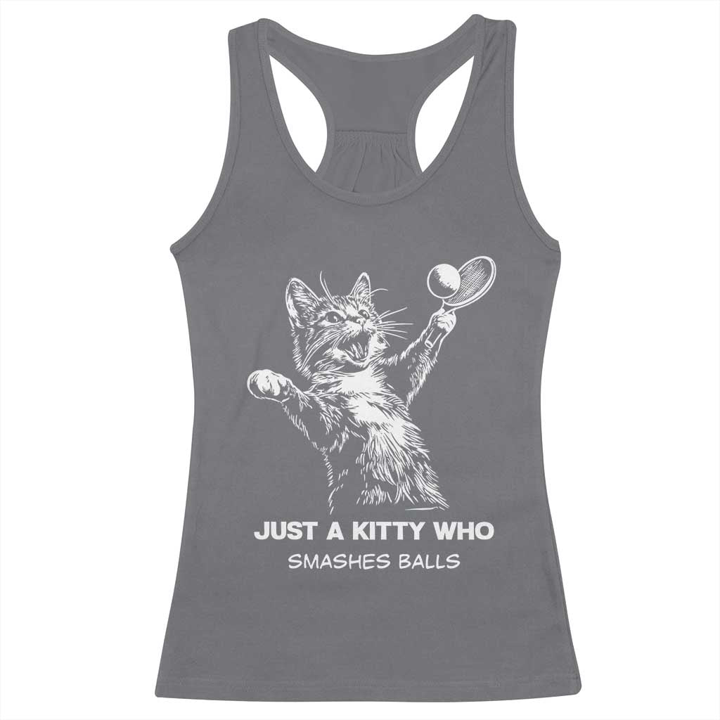 Funny Cat Plays Tennis Racerback Tank Top Just A Kitty Who Smashes Balls TS12 Charcoal Print Your Wear
