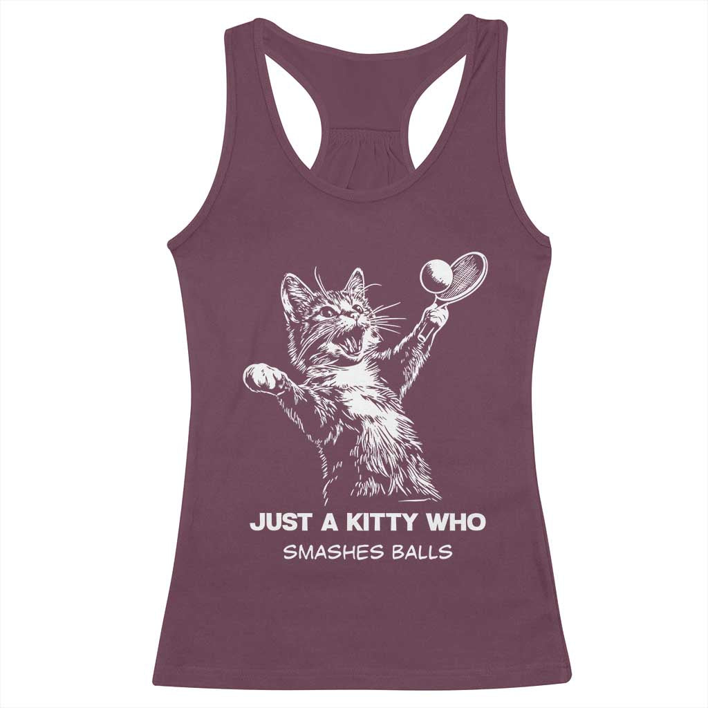 Funny Cat Plays Tennis Racerback Tank Top Just A Kitty Who Smashes Balls TS12 Maroon Print Your Wear