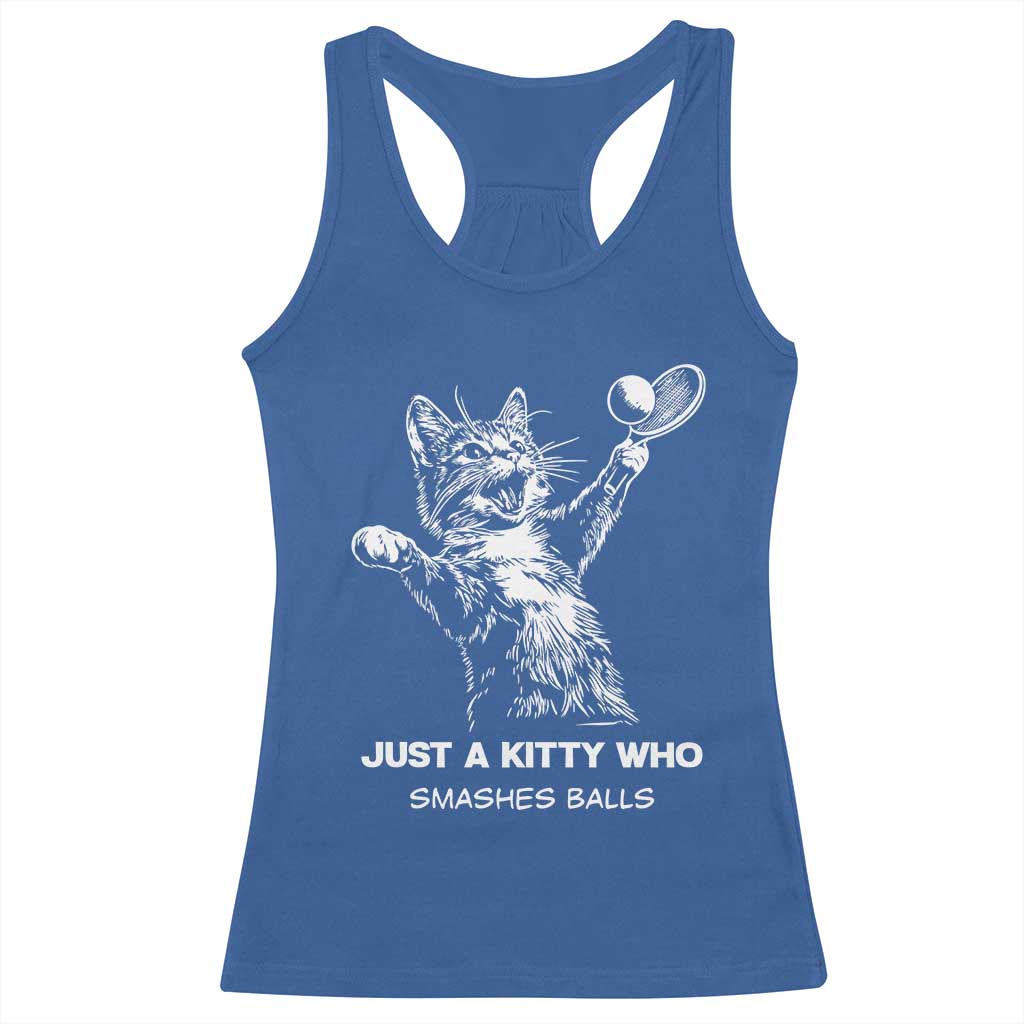 Funny Cat Plays Tennis Racerback Tank Top Just A Kitty Who Smashes Balls TS12 Royal Blue Print Your Wear