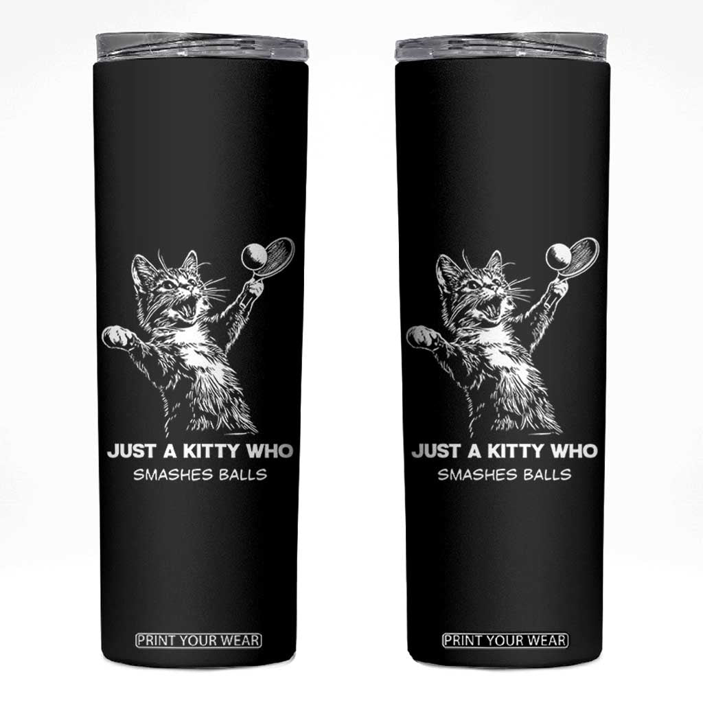 Funny Cat Plays Tennis Skinny Tumbler Just A Kitty Who Smashes Balls TS12 Black Print Your Wear