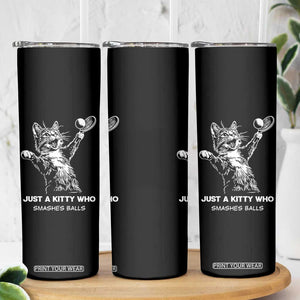 Funny Cat Plays Tennis Skinny Tumbler Just A Kitty Who Smashes Balls TS12 Print Your Wear