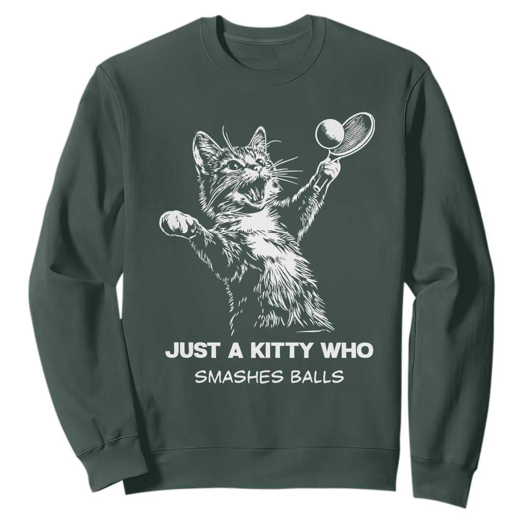 Funny Cat Plays Tennis Sweatshirt Just A Kitty Who Smashes Balls TS12 Dark Forest Green Print Your Wear