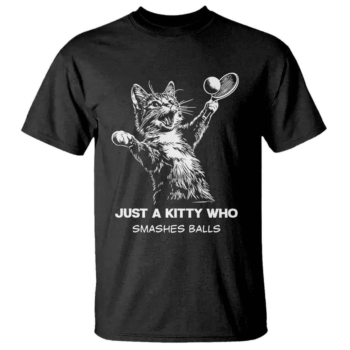 Funny Cat Plays Tennis T Shirt Just A Kitty Who Smashes Balls TS12 Black Print Your Wear
