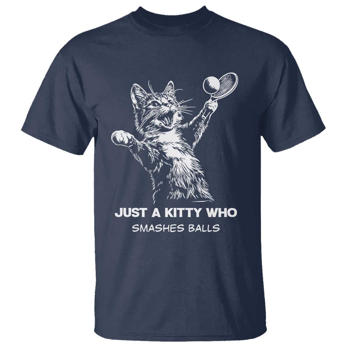 Funny Cat Plays Tennis T Shirt Just A Kitty Who Smashes Balls TS12 Navy Print Your Wear
