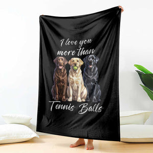 Funny Labrador Tennis Lover Throw Blanket I Love You More Than Tennis Ball TS12 Print Your Wear
