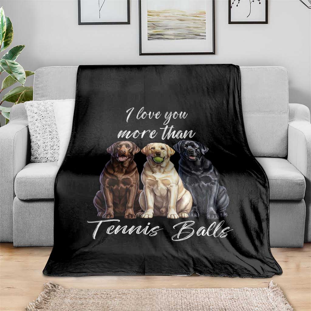 Funny Labrador Tennis Lover Throw Blanket I Love You More Than Tennis Ball TS12 Print Your Wear