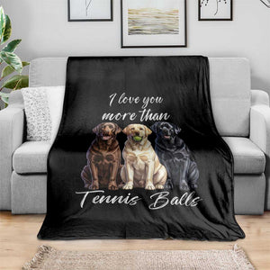 Funny Labrador Tennis Lover Throw Blanket I Love You More Than Tennis Ball TS12 Print Your Wear