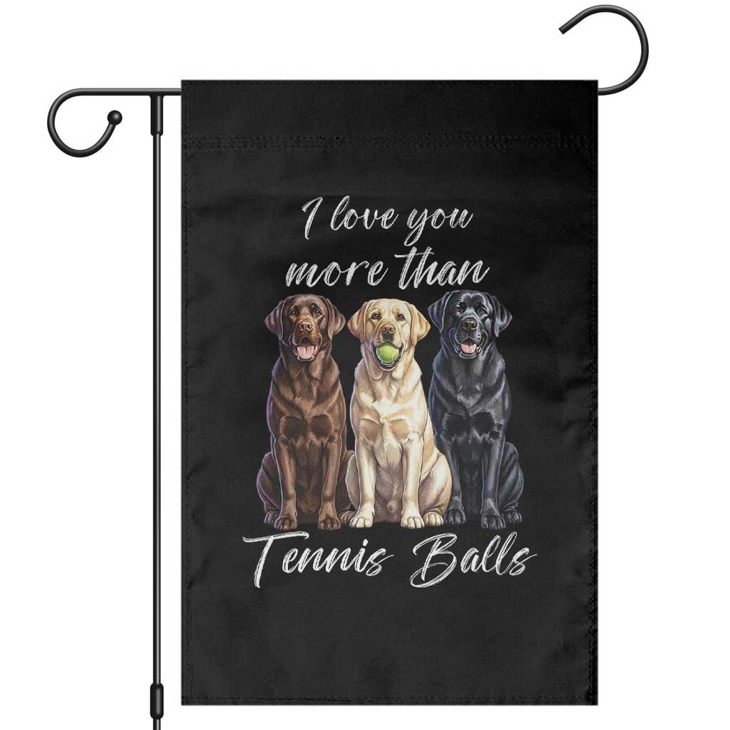 Funny Labrador Tennis Lover Garden Flag I Love You More Than Tennis Ball TS12 Black Print Your Wear
