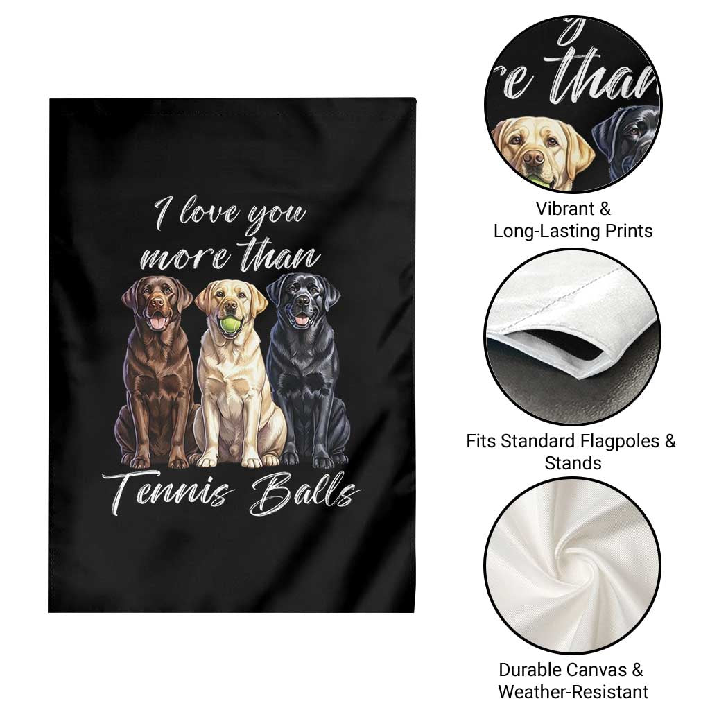 Funny Labrador Tennis Lover Garden Flag I Love You More Than Tennis Ball TS12 Print Your Wear