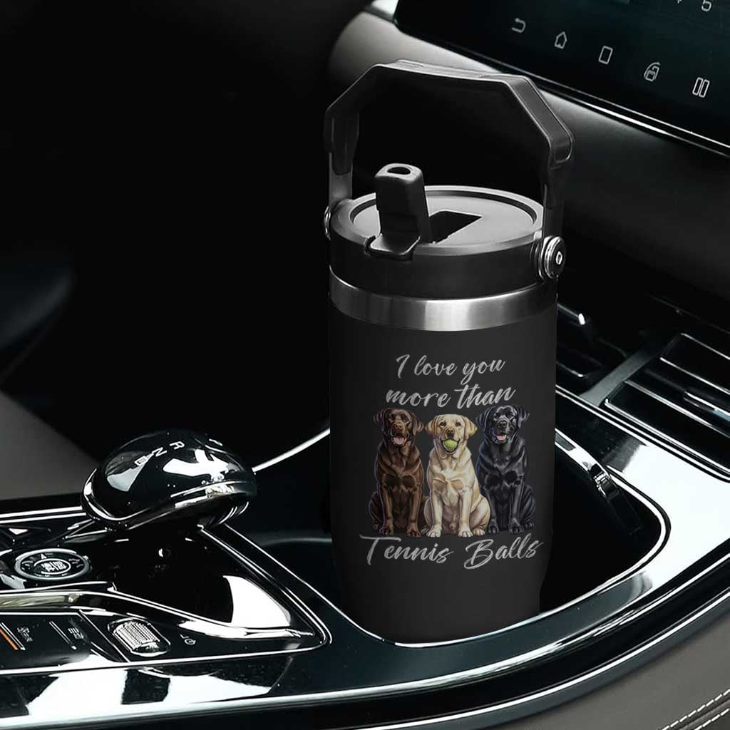 Funny Labrador Tennis Lover Flip Straw Tumbler I Love You More Than Tennis Ball TS12 Print Your Wear