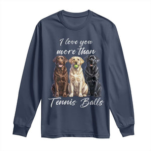Funny Labrador Tennis Lover Long Sleeve Shirt I Love You More Than Tennis Ball TS12 Navy Print Your Wear