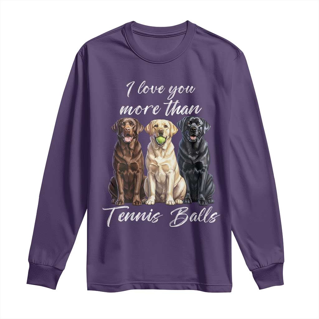 Funny Labrador Tennis Lover Long Sleeve Shirt I Love You More Than Tennis Ball TS12 Purple Print Your Wear