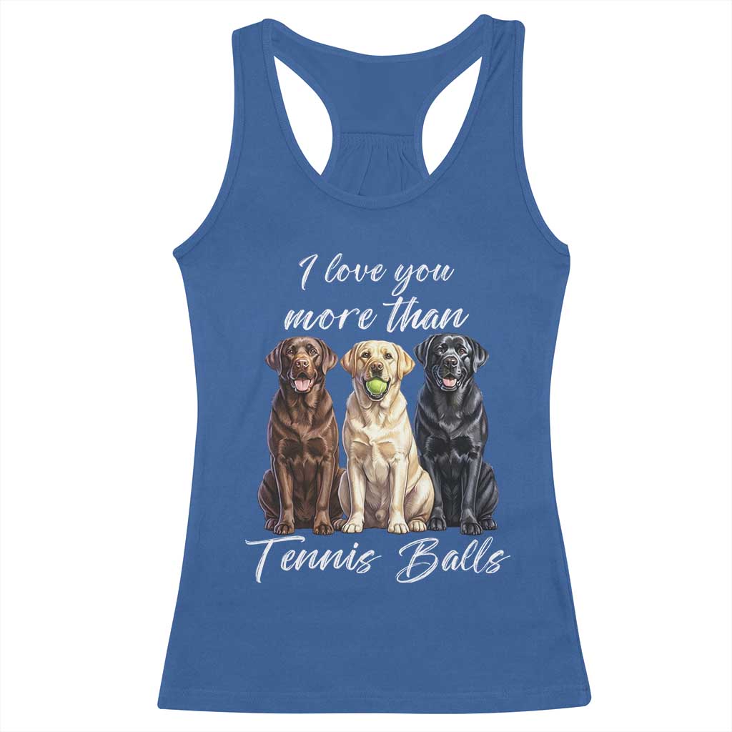 Funny Labrador Tennis Lover Racerback Tank Top I Love You More Than Tennis Ball TS12 Royal Blue Print Your Wear