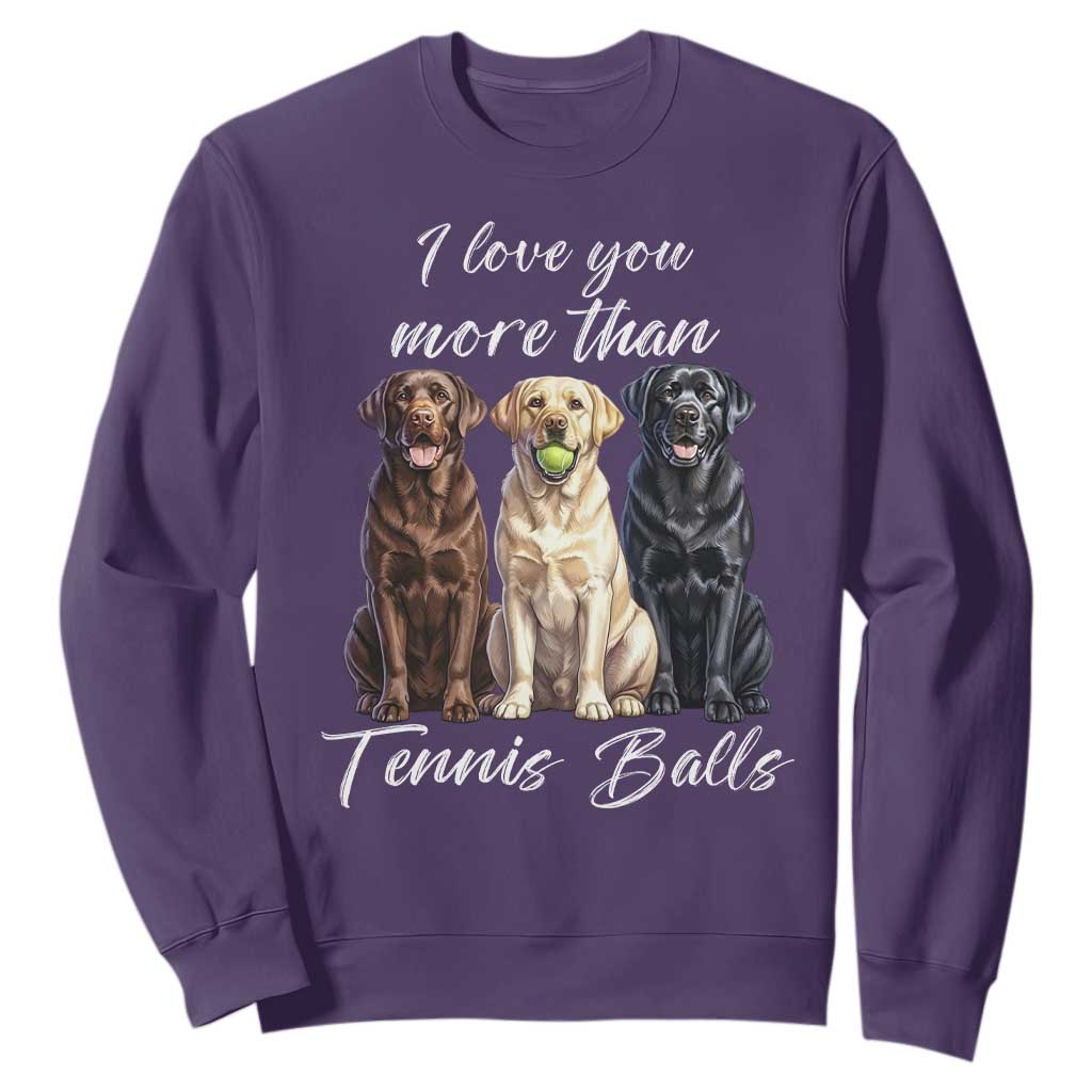 Funny Labrador Tennis Lover Sweatshirt I Love You More Than Tennis Ball TS12 Purple Print Your Wear
