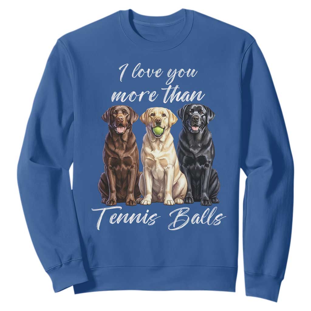 Funny Labrador Tennis Lover Sweatshirt I Love You More Than Tennis Ball TS12 Royal Blue Print Your Wear