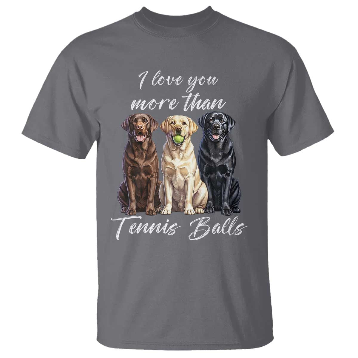 Funny Labrador Tennis Lover T Shirt I Love You More Than Tennis Ball TS12 Charcoal Print Your Wear