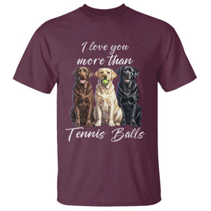 Funny Labrador Tennis Lover T Shirt I Love You More Than Tennis Ball TS12 Maroon Print Your Wear