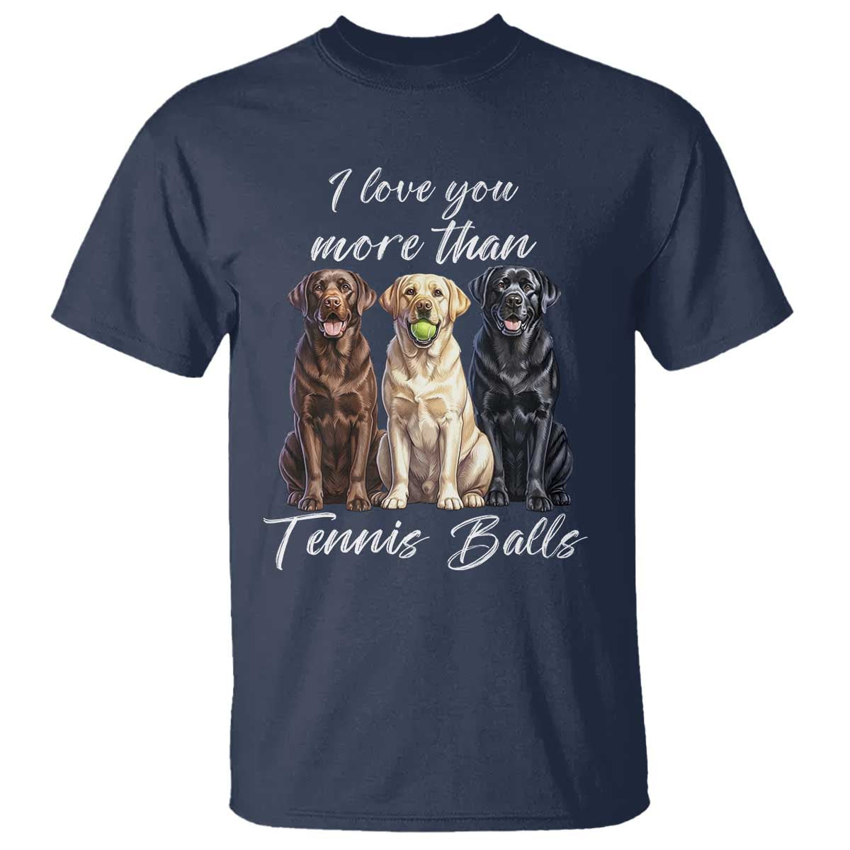 Funny Labrador Tennis Lover T Shirt I Love You More Than Tennis Ball TS12 Navy Print Your Wear