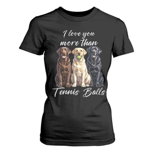 Funny Labrador Tennis Lover T Shirt For Women I Love You More Than Tennis Ball TS12 Black Print Your Wear