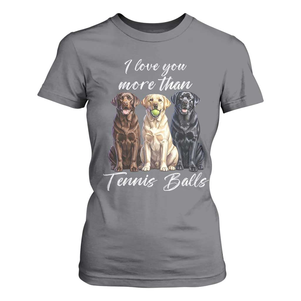 Funny Labrador Tennis Lover T Shirt For Women I Love You More Than Tennis Ball TS12 Charcoal Print Your Wear