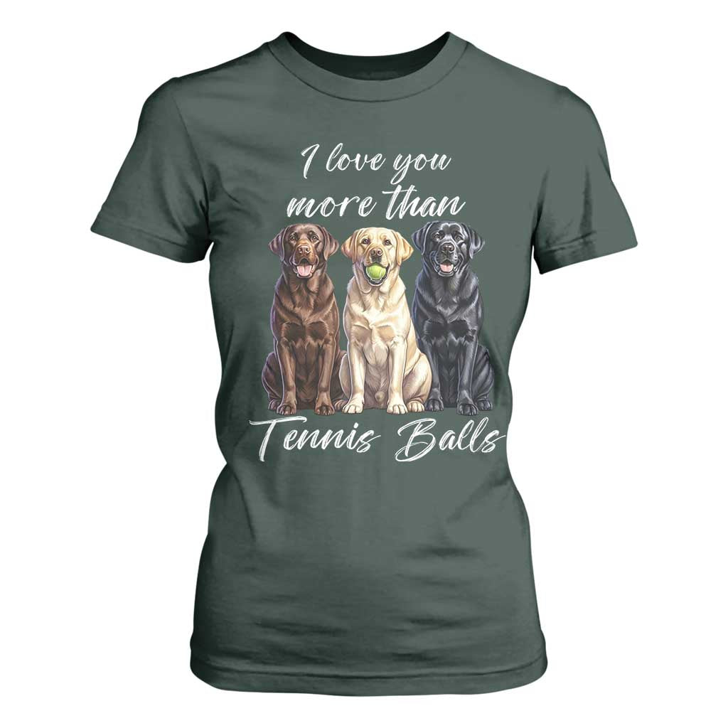 Funny Labrador Tennis Lover T Shirt For Women I Love You More Than Tennis Ball TS12 Dark Forest Green Print Your Wear