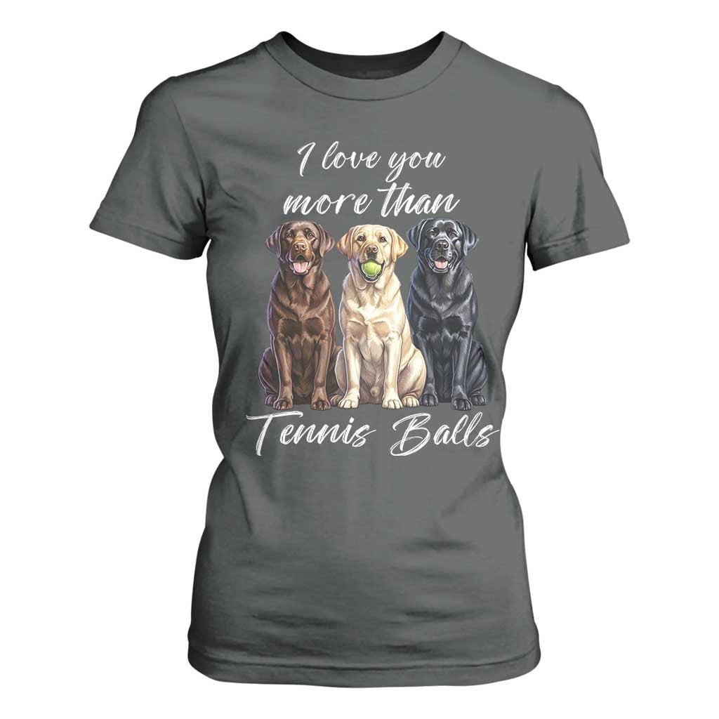 Funny Labrador Tennis Lover T Shirt For Women I Love You More Than Tennis Ball TS12 Dark Heather Print Your Wear