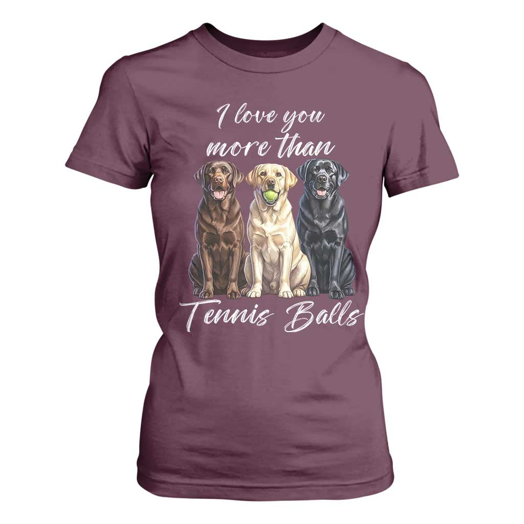 Funny Labrador Tennis Lover T Shirt For Women I Love You More Than Tennis Ball TS12 Maroon Print Your Wear