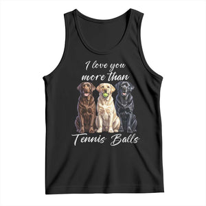 Funny Labrador Tennis Lover Tank Top I Love You More Than Tennis Ball TS12 Black Print Your Wear