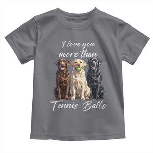 Funny Labrador Tennis Lover Toddler T Shirt I Love You More Than Tennis Ball TS12 Charcoal Print Your Wear