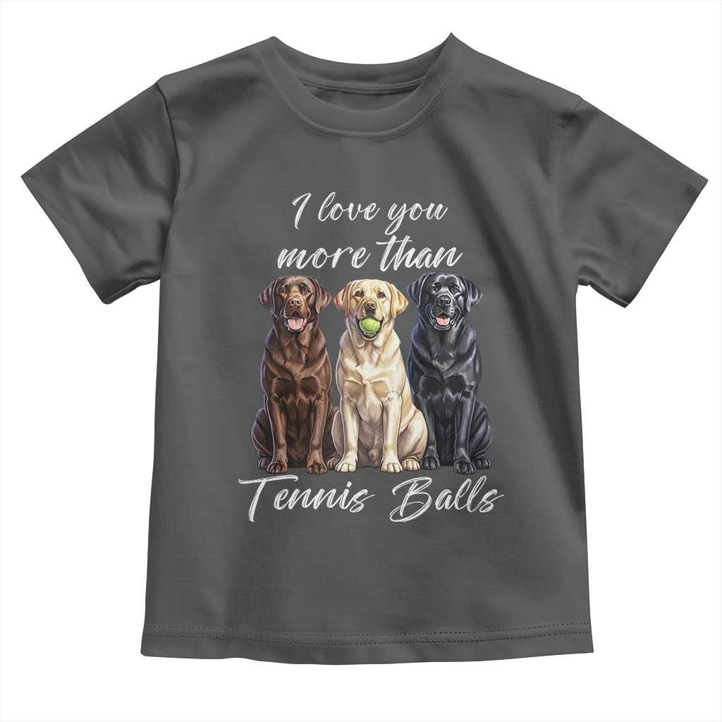 Funny Labrador Tennis Lover Toddler T Shirt I Love You More Than Tennis Ball TS12 Dark Heather Print Your Wear
