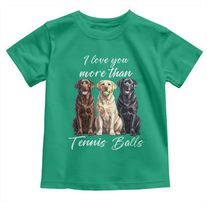 Funny Labrador Tennis Lover Toddler T Shirt I Love You More Than Tennis Ball TS12 Irish Green Print Your Wear