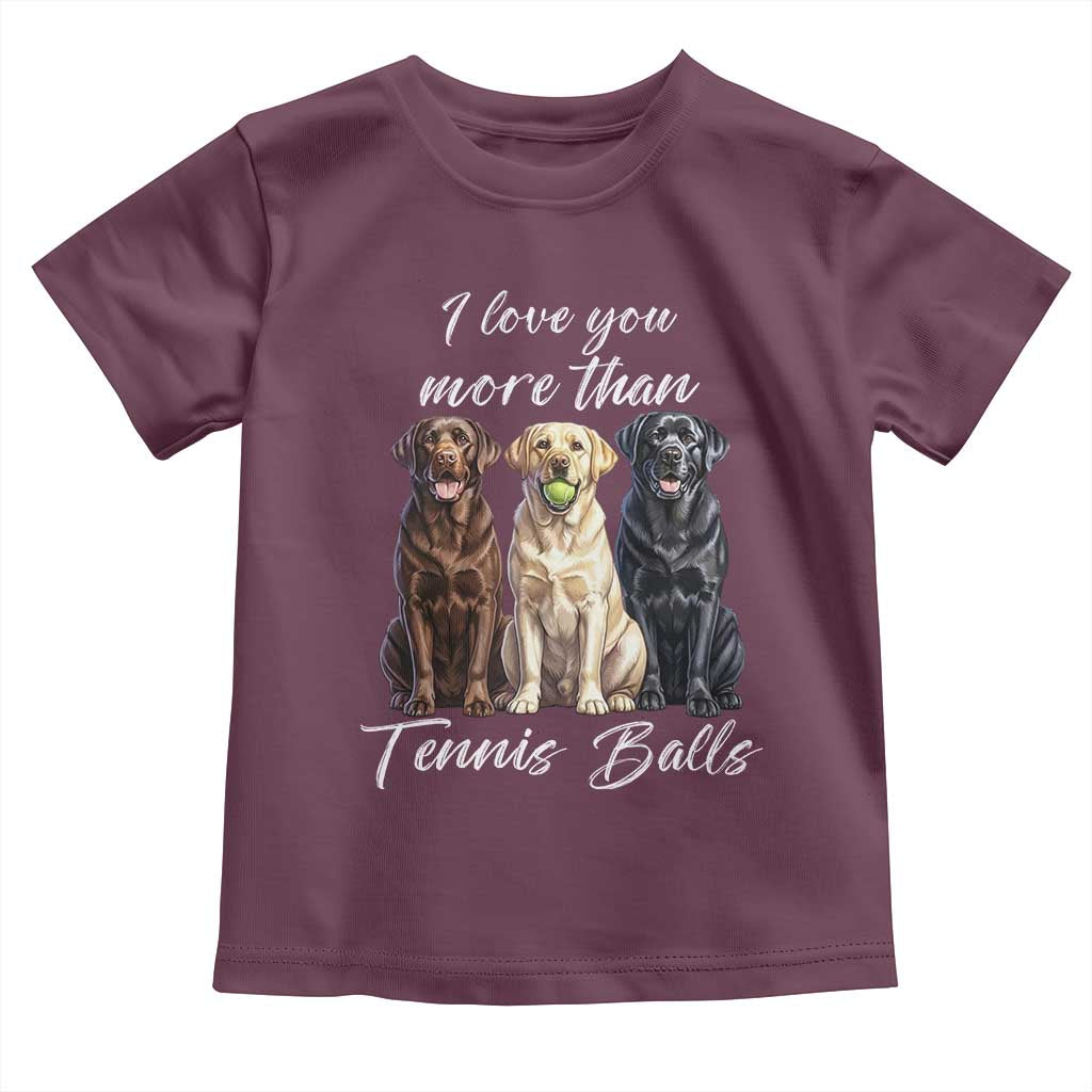 Funny Labrador Tennis Lover Toddler T Shirt I Love You More Than Tennis Ball TS12 Maroon Print Your Wear