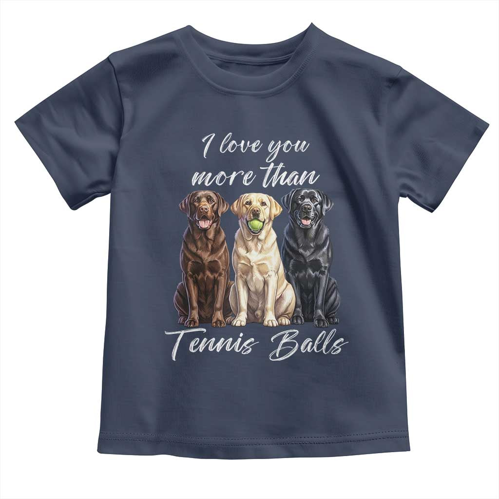 Funny Labrador Tennis Lover Toddler T Shirt I Love You More Than Tennis Ball TS12 Navy Print Your Wear