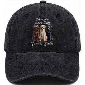 Funny Labrador Tennis Lover Washed Cotton Baseball Cap I Love You More Than Tennis Ball TS12 Print Your Wear