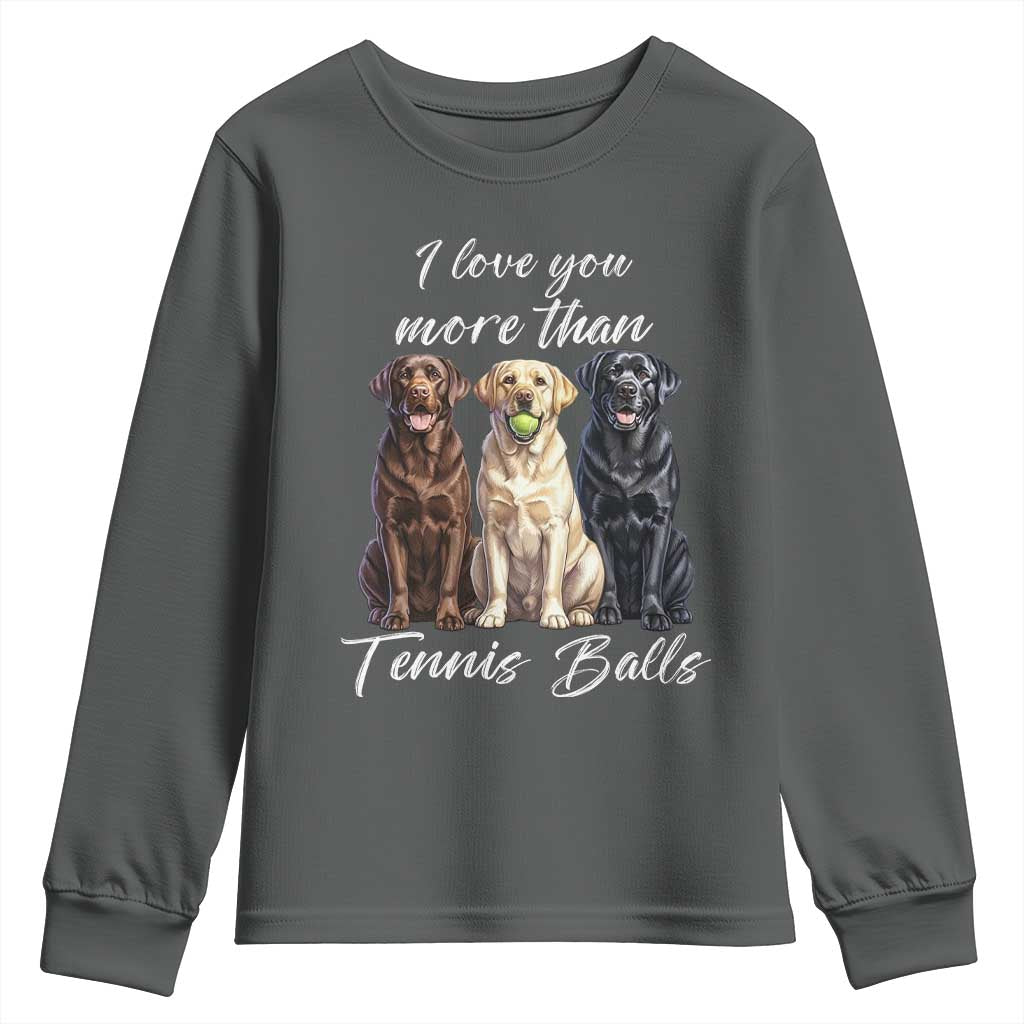 Funny Labrador Tennis Lover Youth Sweatshirt I Love You More Than Tennis Ball TS12 Dark Heather Print Your Wear