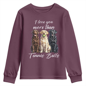 Funny Labrador Tennis Lover Youth Sweatshirt I Love You More Than Tennis Ball TS12 Maroon Print Your Wear