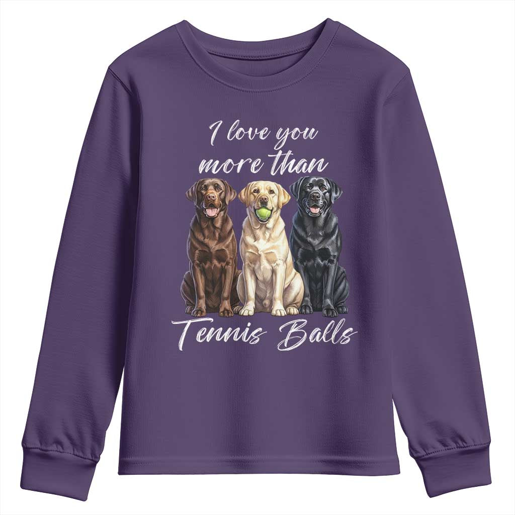 Funny Labrador Tennis Lover Youth Sweatshirt I Love You More Than Tennis Ball TS12 Purple Print Your Wear