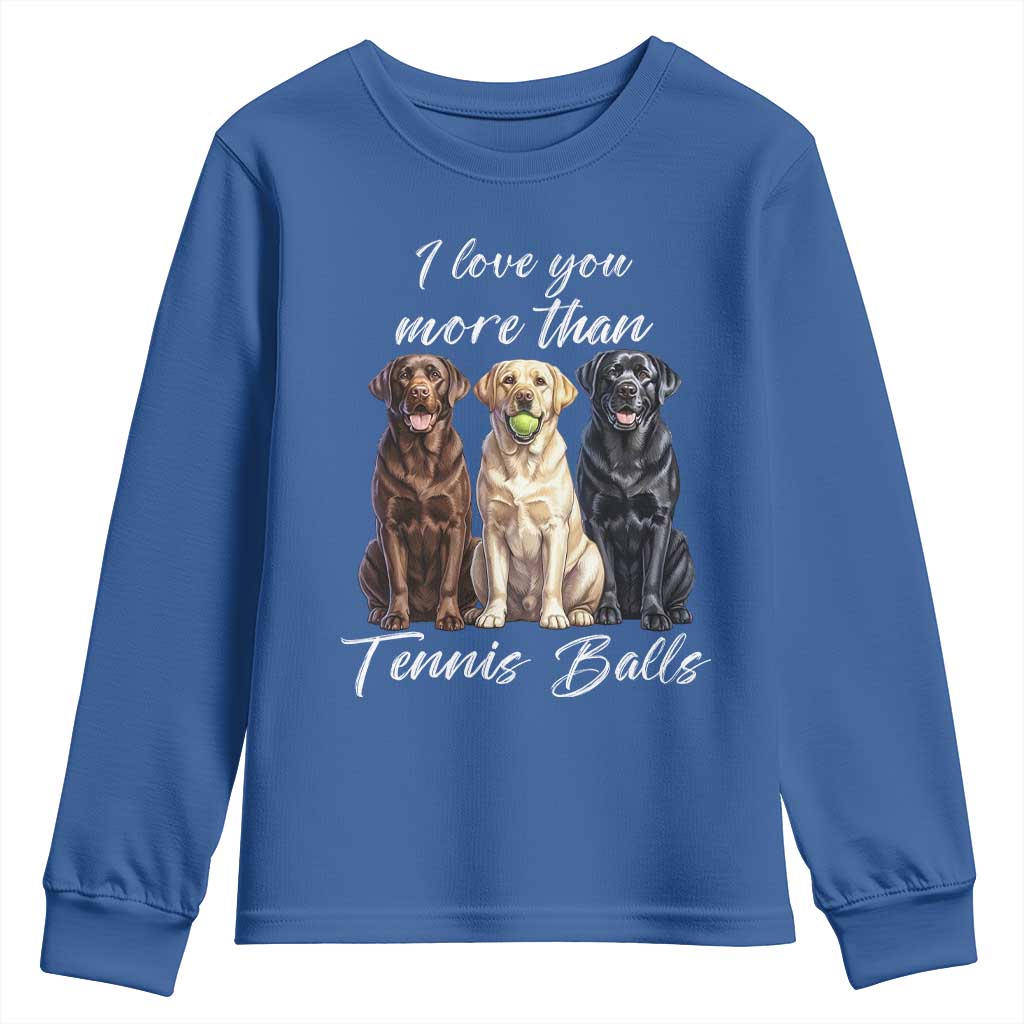 Funny Labrador Tennis Lover Youth Sweatshirt I Love You More Than Tennis Ball TS12 Royal Blue Print Your Wear