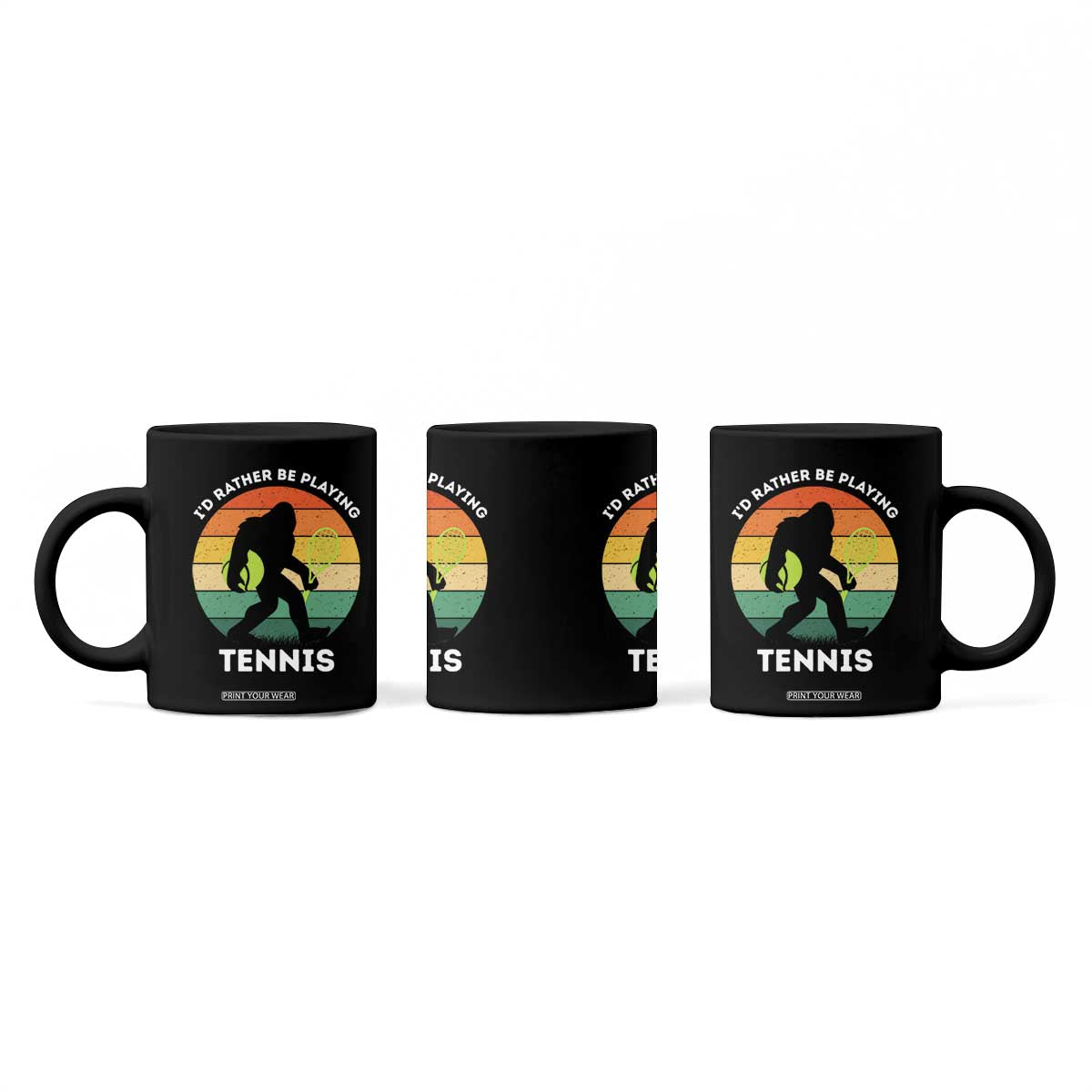 Id Rather Be Playing Tennis Coffee Mug Vintage Retro Bigfoot Tennis Player Gift TS12 Print Your Wear