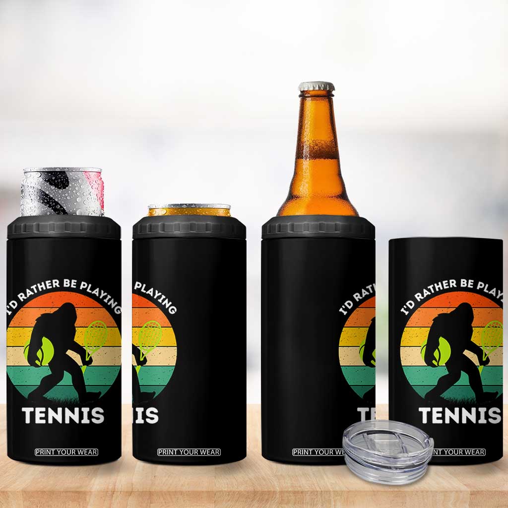 Id Rather Be Playing Tennis 4 in 1 Can Cooler Tumbler Vintage Retro Bigfoot Tennis Player Gift TS12 Print Your Wear